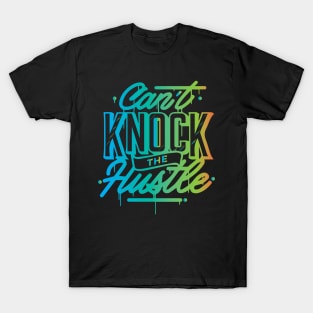 Cannot Knock The Hustle Cool Creative Beautiful Colorful Typography Design T-Shirt